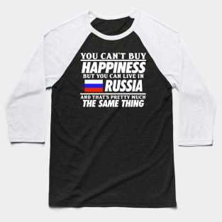 You Can't Buy Happiness But You Can Live In Russia Baseball T-Shirt